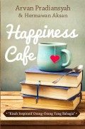 Happiness Cafe : kisah inspiratif orang-orang yang bahagia