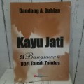 Kayu Jati si Bangsawan dari Tanah Tandus