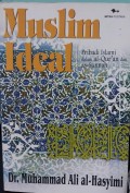 Muslim Ideal ; Pribadi Islami dalam Al-Qur'an dan As-Sunnah