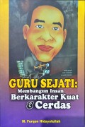 Guru sejati : membangun insan berkarakter kuat dan cerdas