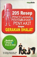 205 Resep pencegahan & penyembuhan penyakit dengan gerakan shalat : sehat tanpa biaya & obat