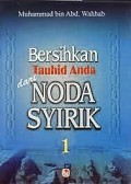 Bersihkan Tauhid Anda dari Noda Syirik 1